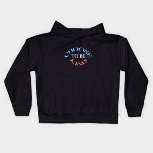 Choose To Be Kind Kids Hoodie